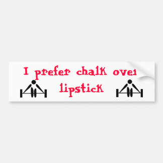 Chalk over lipstick bumper sticker