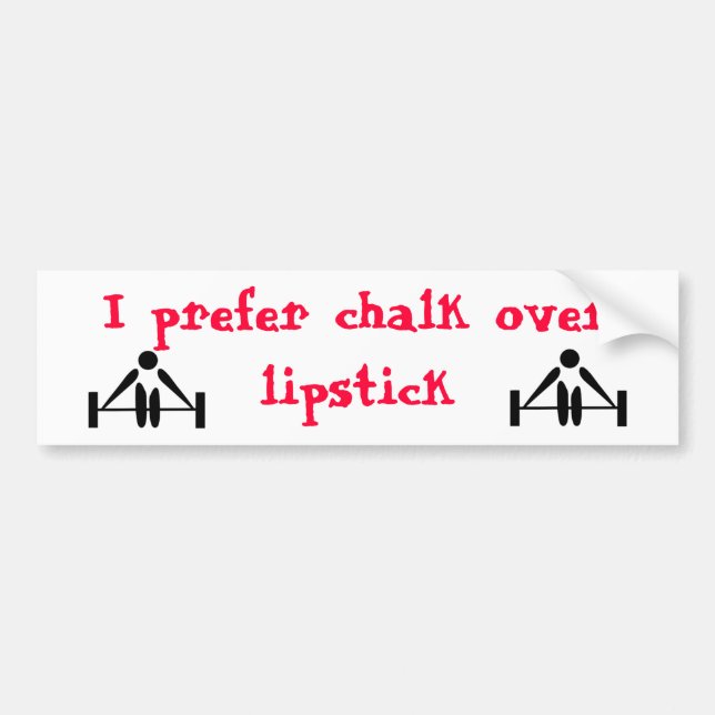Chalk over lipstick bumper sticker (Front)