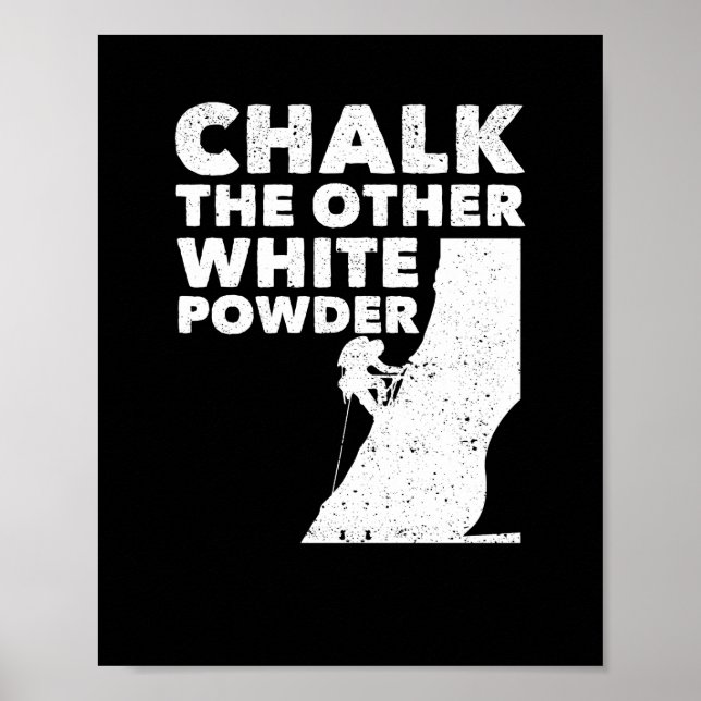 Chalk The Other White Powder Rock Climbing Outdoor Poster (Front)