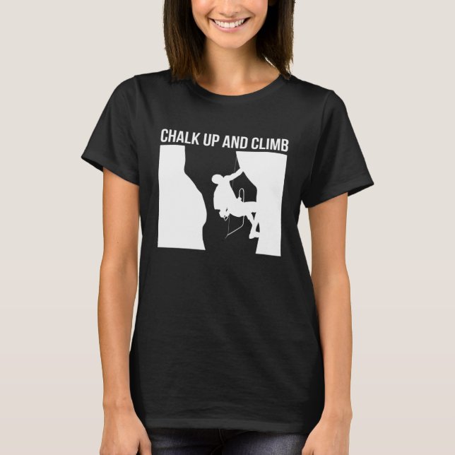 Chalk Up And Climb Climber Sport Climbing Boulderi T-Shirt (Front)