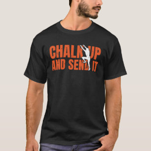 Chalk Up And Send It Rope Climber Bouldering T-Shirt