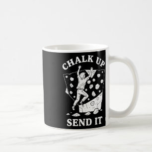 Chalk Up Send It Climbing Rock Bouldering Design Coffee Mug
