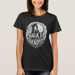 Chalk Up Send It Rock Climbing Adventure T-Shirt