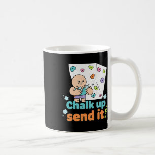 Chalk Up Send It Rock Climbing Bouldering Fun  Coffee Mug