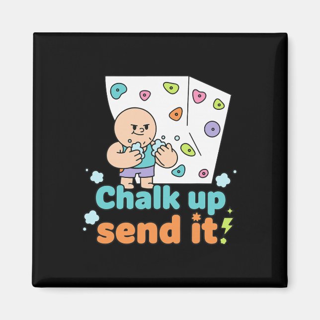 Chalk Up Send It Rock Climbing Bouldering Fun  Magnet (Front)