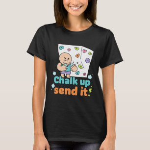 Chalk Up Send It Rock Climbing Bouldering Fun T-Shirt