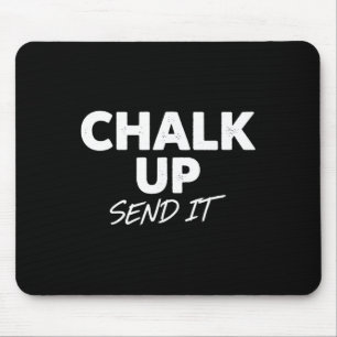 Chalk Up Send It Rock Climbing Fun Quote Mouse Pad