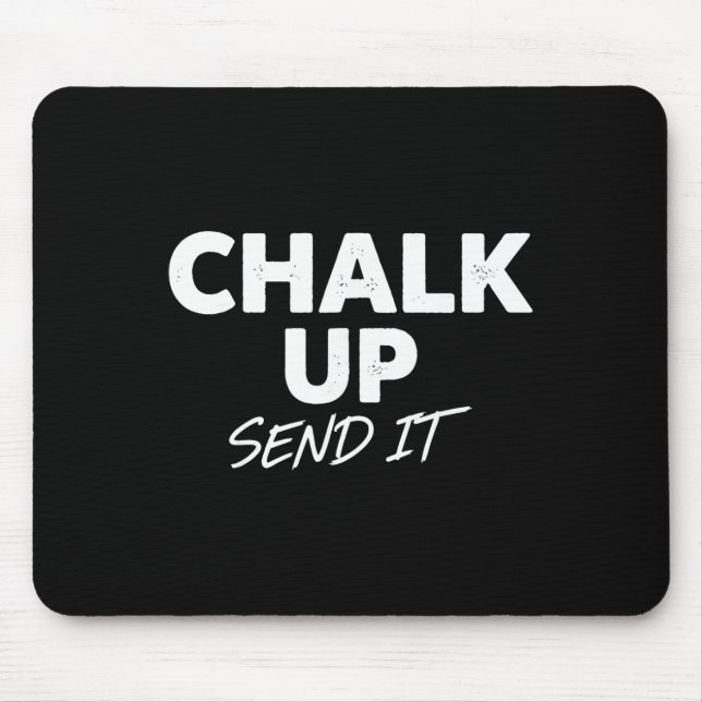Chalk Up Send It Rock Climbing Fun Quote  Mouse Pad (Front)