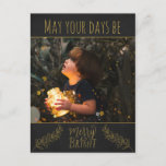 Chalkboard black and gold with picture Christmas Holiday Postcard<br><div class="desc">This Christmas postcard features the picture of a child holding a jar full of bright Christmas lights on a black chalkboard background with golden decorations.
The caption,  in a golden font,  says "May your days be merry & bright".
(Easily customisable with a picture of your choice)</div>