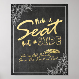 Chalkboard Floral Pick A Seat Not A Side Wedding Poster