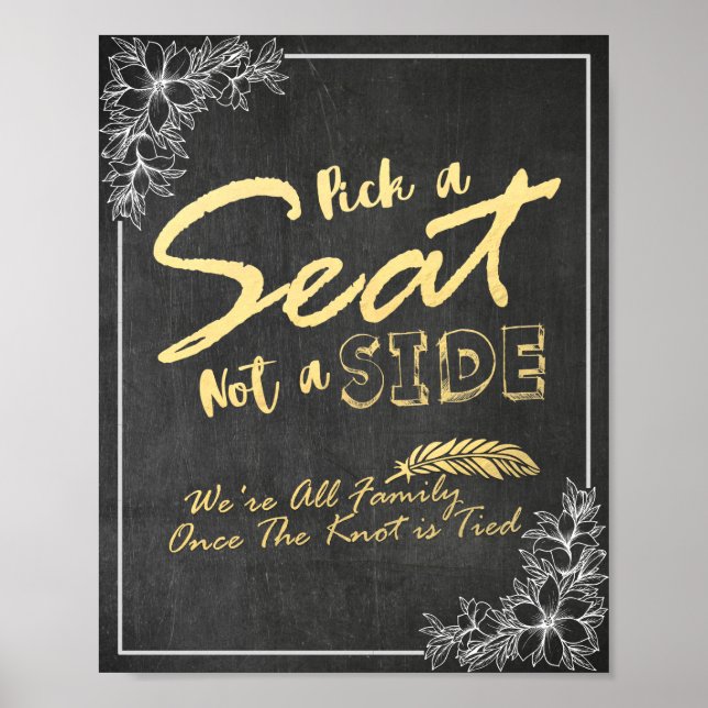Chalkboard Floral Pick A Seat Not A Side Wedding Poster (Front)
