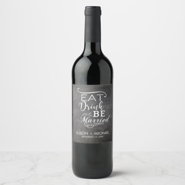 Chalkboard typography script eat drink be married wine label (Front)