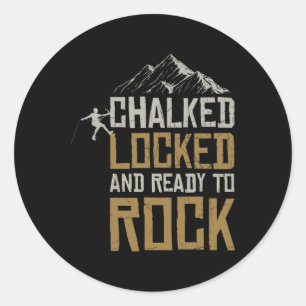 Chalked Locked And Ready To Rock Bouldering Climbi Classic Round Sticker
