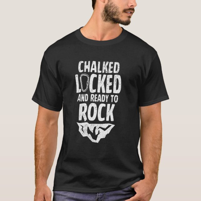 Chalked Locked And Ready To Rock Rock Climber Boul T-Shirt (Front)