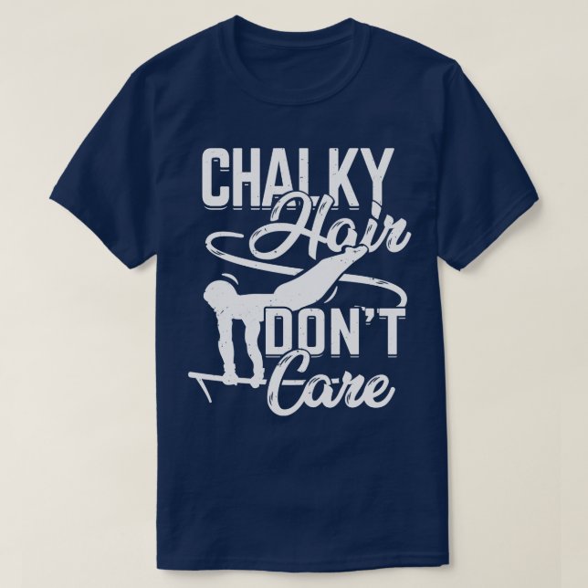 Chalky Hair Dont Care Gymnast Gift  T-Shirt (Design Front)