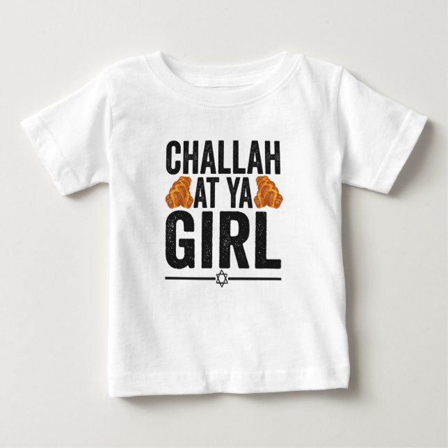 Challah at Ya Girl Funny Jewish Hanukkah Holiday Baby T-Shirt (Front)