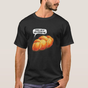 Challah If You Knead Me Jewish Baking Baker Shabba T-Shirt