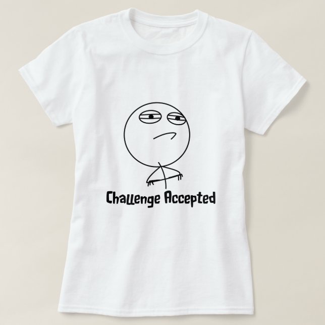 Challenge Accepted Black & White Text T-Shirt (Design Front)