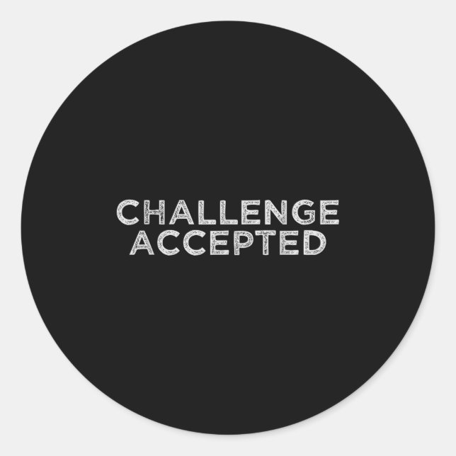 Challenge Accepted  Classic Round Sticker (Front)