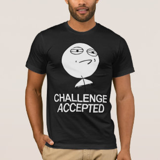 Challenge accepted guy t shirt