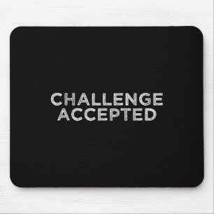 Challenge Accepted Mouse Pad