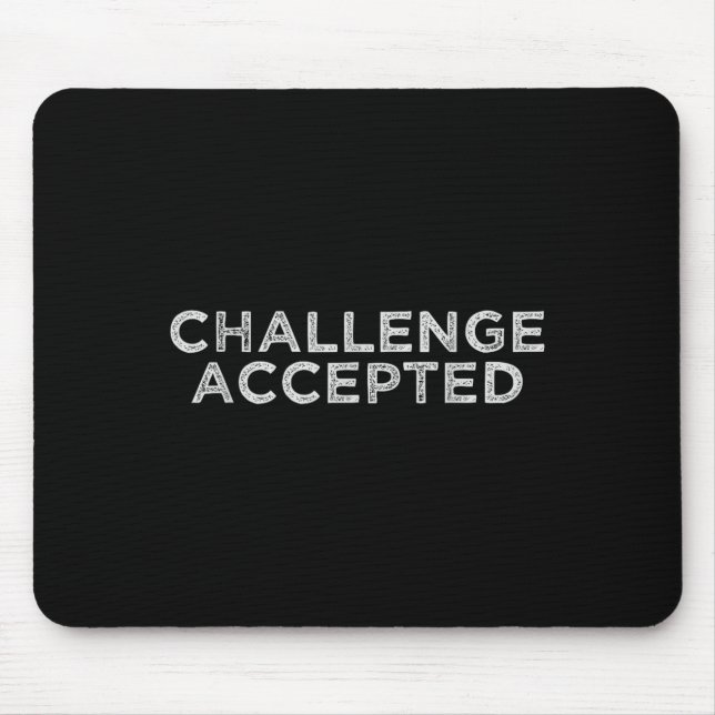 Challenge Accepted  Mouse Pad (Front)