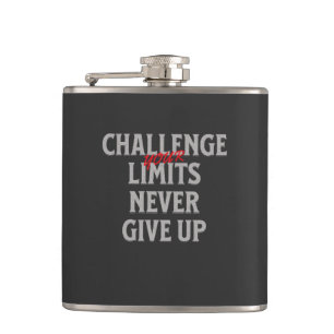 Challenge Your Limits Never Give Up Quote  Hip Flask