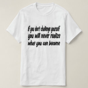Challenge Yourself Motivational Quote T-Shirt