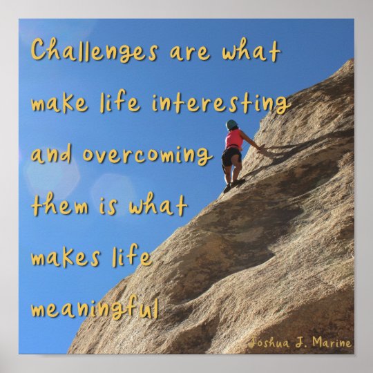 Challenges are what make life interesting - poster | Zazzle.com.au