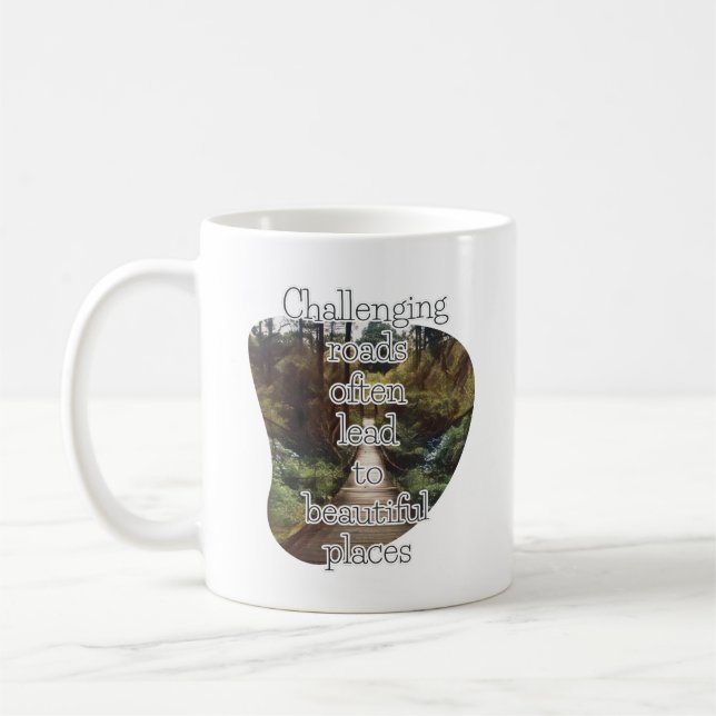 Challenging roads - inspirational saying mug (Left)