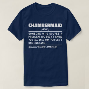 Chambermaid Noun Definition Bedroom Worker Funny T-Shirt