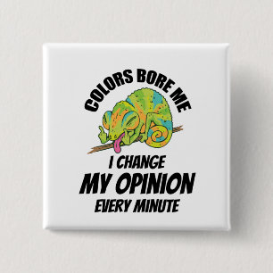 Chameleon- I Often Change My Opinion 15 Cm Square Badge