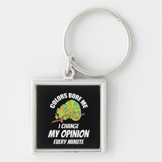 Chameleon- I Often Change My Opinion Key Ring (Front)