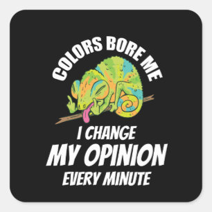 Chameleon- I Often Change My Opinion Square Sticker