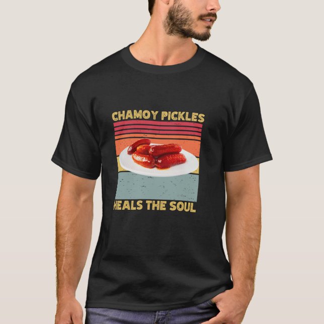 Chamoy Pickles Heals The Soul Retro Humour Hot Pic T-Shirt (Front)