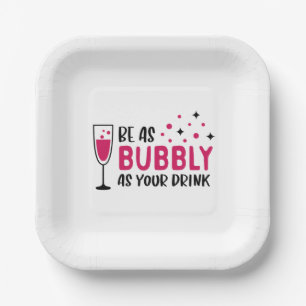 Champagne Be As Bubbly As Your Drink Pink Paper Plate