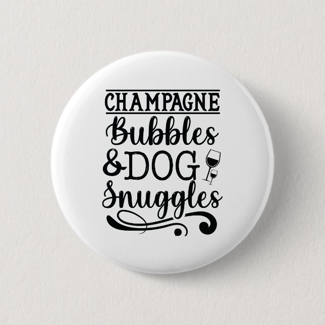 Champagne Bubbles & Dog Snuggles 6 Cm Round Badge (Front)