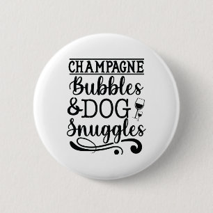 Champagne Bubbles & Dog Snuggles 6 Cm Round Badge