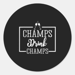Champagne For Chamons Champs Drink Champs Gift Classic Round Sticker