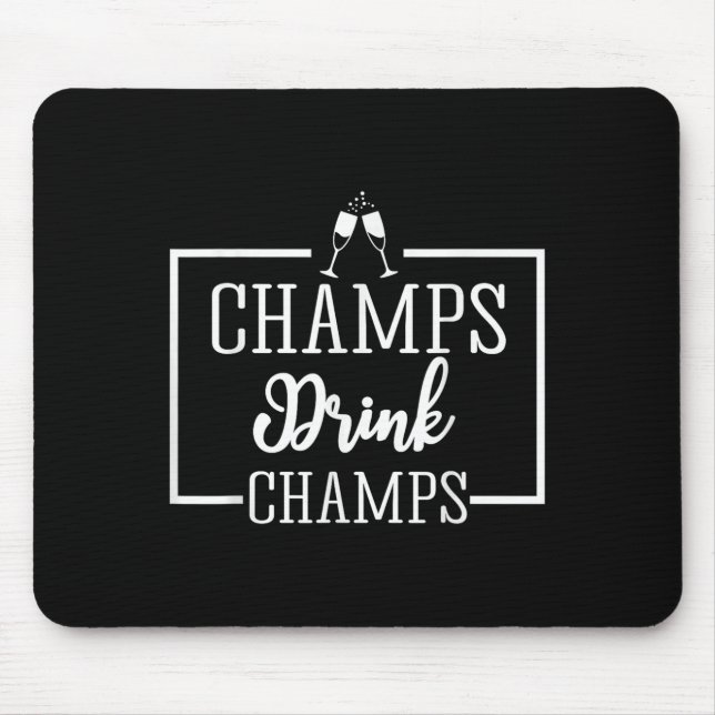 Champagne For Chamons Champs Drink Champs Gift  Mouse Pad (Front)