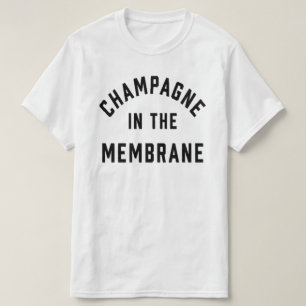 Champagne in the Membrane T-Shirt