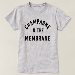 Champagne in the Membrane T-Shirt