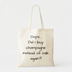 Champagne Instead Milk Drink Buy Funny Tote Bag