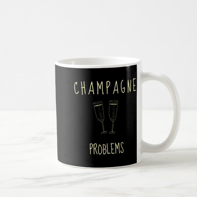 Champagne Problems - For Funny Novelty Meme Life  Coffee Mug (Right)
