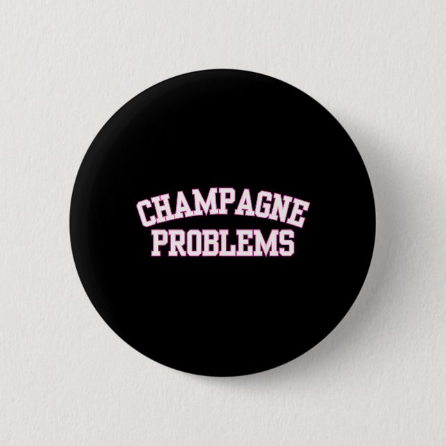 Champagne Problems Funny Quote Day Drinking 6 Cm Round Badge (Front)