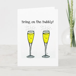 CHAMPAGNE TOAST "BRING ON THE BUBBLY" CARD