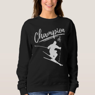 Champion Of Ski Skiing Downhill Skiing Piste Ski Sweatshirt