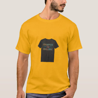 Champion the Challenge T-Shirt