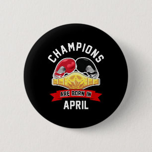 Champions Are Born In April Boxing Sport Birthday  6 Cm Round Badge