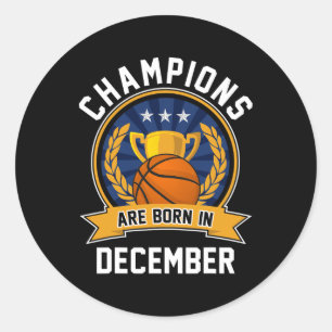 Champions Are Born In December Sketll Birthday Gif Classic Round Sticker